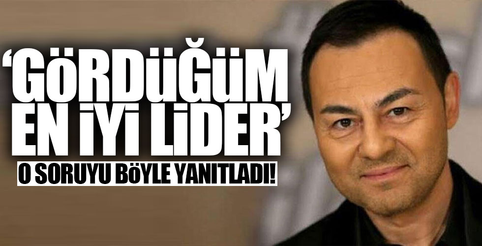 Serdar Ortaç; 'Recep Tayyip Erdoğan gördüğüm en iyi lider'