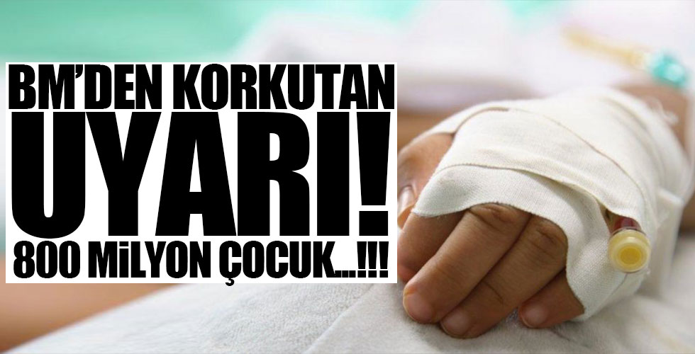 UNİCEF'ten korkutan uyarı!