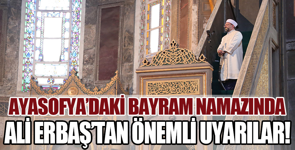 Ayasofya'daki bayram namazında Ali Erbaş'tan önemli uyarılar