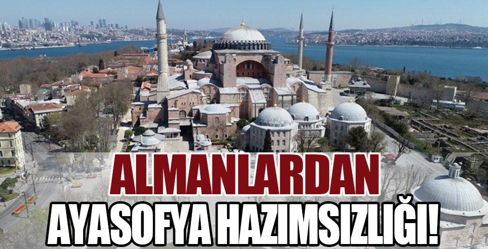 Almanların Ayasofya hazımsızlığı!