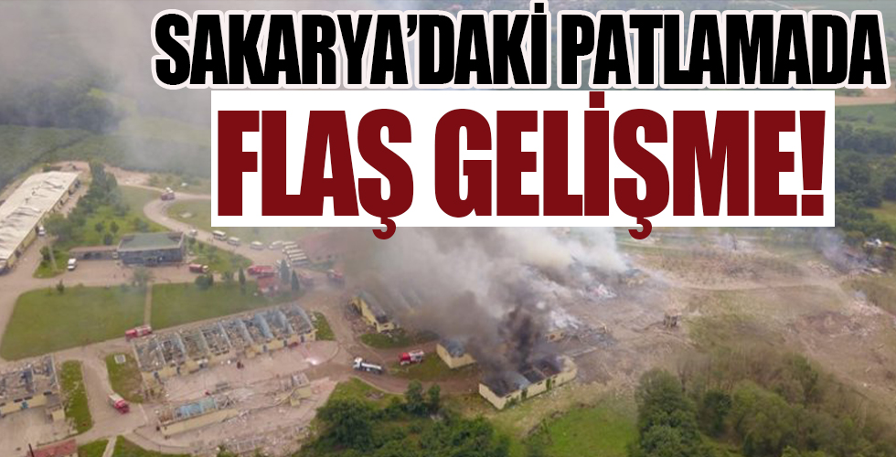 Sakarya'daki havai fişek fabrikasında yaşanan patlamada flaş gelişme