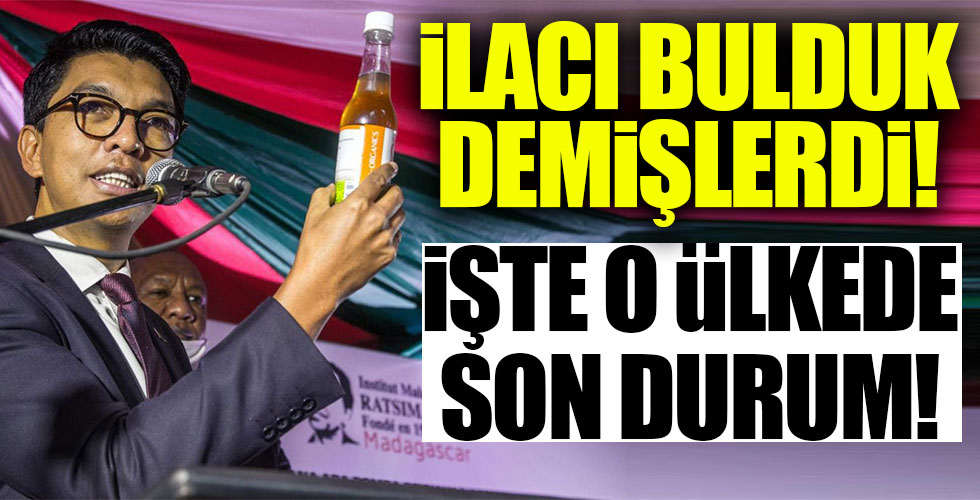 İlacı bulduk diyen o ülkede son durum!