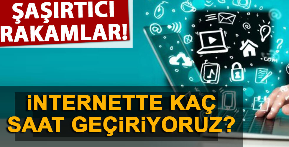 Türkiye'de kaç saatini internette geçiriyor?