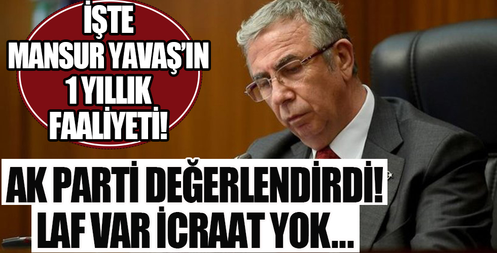 AK Parti, Mansur Yavaş'ın 1 yıllık faaliyetini değerlendirdi! Laf var icraat yok...