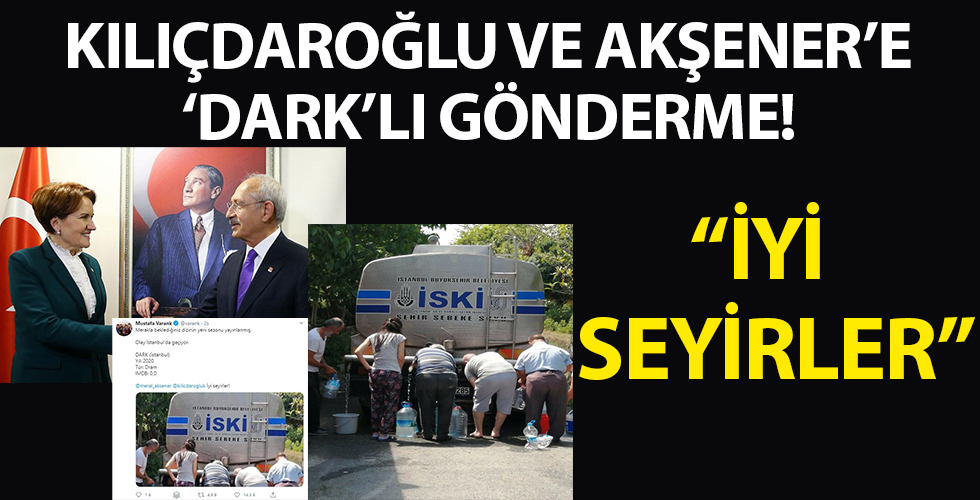 Şile'deki su çilesine tepki gösteren Bakan Varank'tan Kılıçdaroğlu ve Akşener'e 'DARK'lı gönderme.