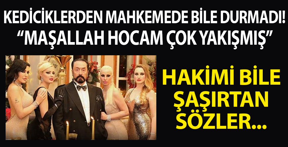 Kediciklerden mahkemede Adnan Oktar'a yoğun ilgi
