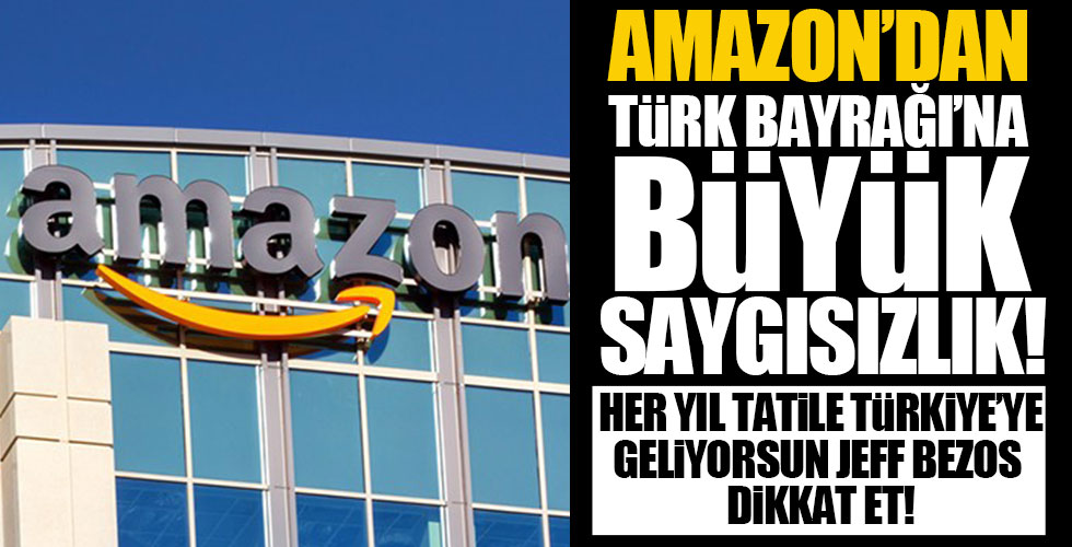 Amazon'dan Türk Bayrağı'na büyük saygısızlık!