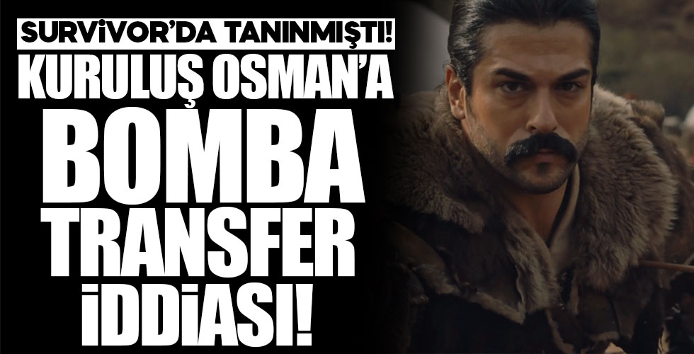 Kuruluş Osman'a yeni transfer iddiası!