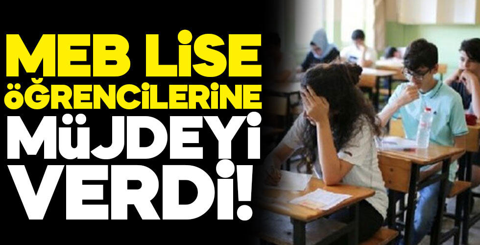 MEB Bakanlığı lise öğrencilerine müjdeyi verdi!