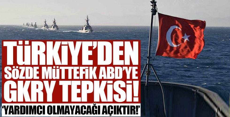 Türkiye'den ABD'ye GKRY tepkisi!