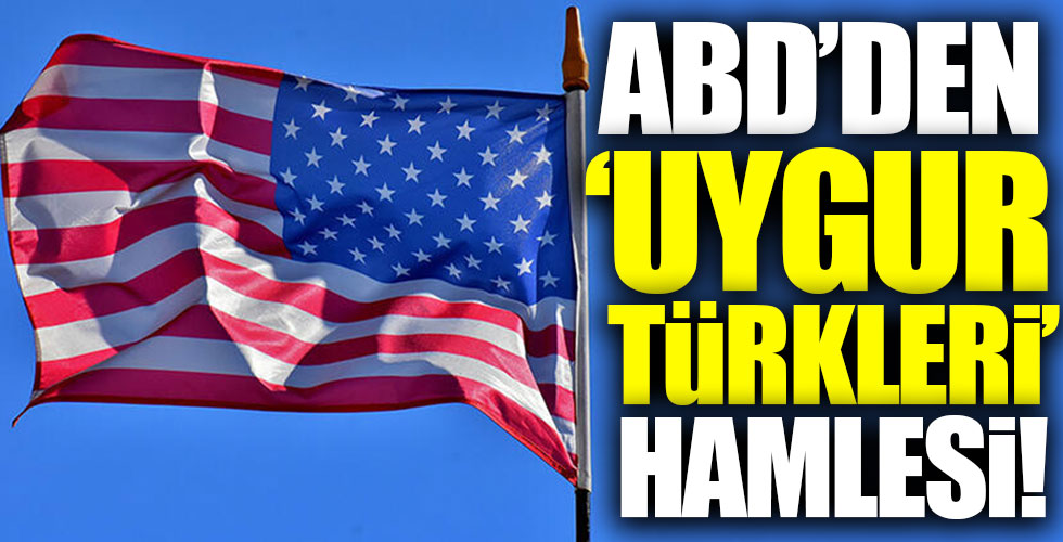 ABD'den 'Uygur Türkleri' hamlesi!