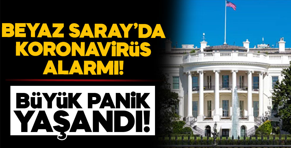 Beyaz Saray'da koronavirüs alarmı!