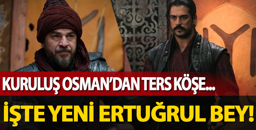 Ne Engin Altan Düzyatan ne Ediz Hun! İşte Kuruluş Osman'ın yeni Ertuğrul beyi