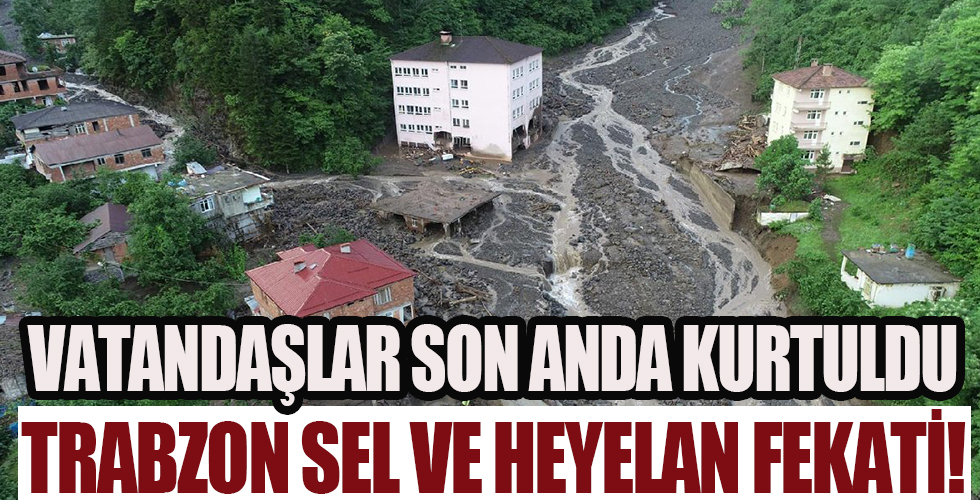 Trabzon'da sel ve heyelan felaketi