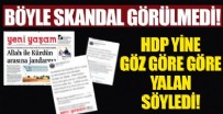 BAŞSAĞLIĞI - Böyle ahlaksızlık görülmedi! HDP’nin gazetesi yalan olduğu belgelenen haberi manşetine taşıdı