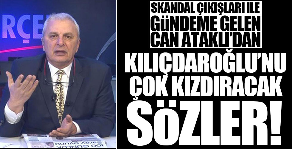 CHP yandaşı Can Ataklı'dan Kılıçdaroğlu'nu kızdıracak sözler!