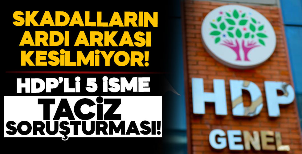 HDP'li 5 isme taciz soruşturması!