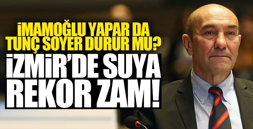 İzmir'de suya rekor zam!