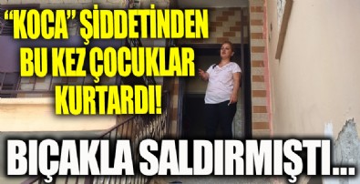 'Koca' şiddetinden bu kez çocuklar kurtardı! Karısına bıçakla saldırmıştı...