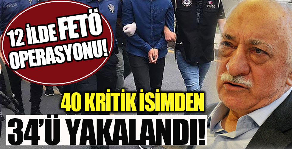 12 ilde büyük FETÖ operasyonu! 40 gözaltı kararı!