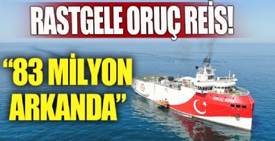 83 milyon arkanda Oruç Reis!