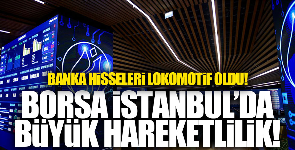 Banka hisseleri lokomotif oldu!