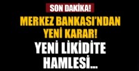 MERKEZ BANKASı - Merkez Bankası'ndan yeni likidite hamlesi