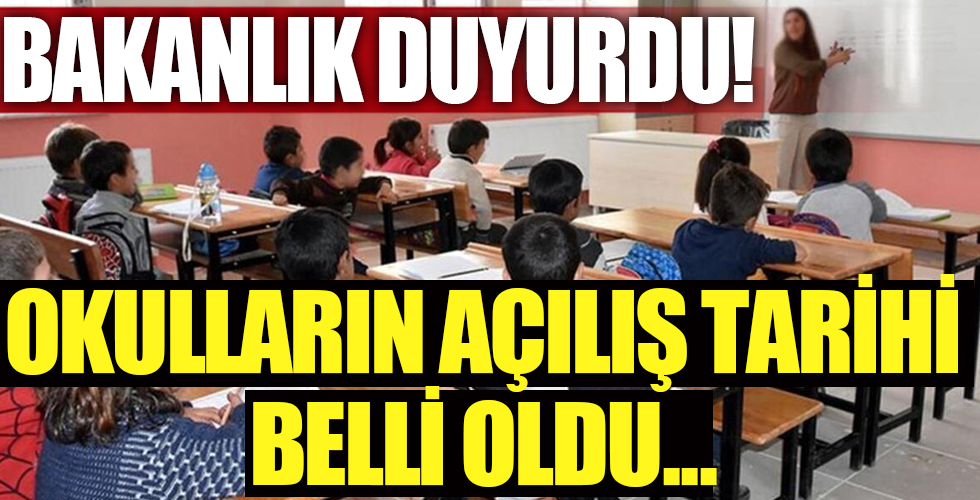 Okulların açılış tarihi belli oldu!