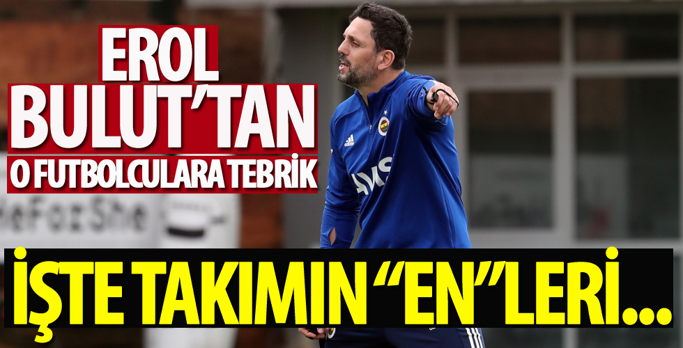 Fenerbahçe'de Erol Bulut 'en'leri alkışladı! İşte o yıldızlar...