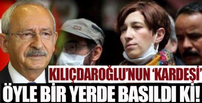 Kılıçdaroğlu'nun 'kardeşi' öyle bir yerde basıldı ki!