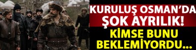 Kuruluş Osman’da şok ayırılık!