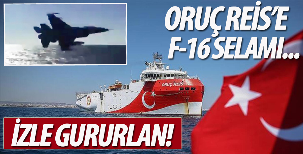 Türk F-16 savaş uçağı Oruç Reis'e böyle selam verdi