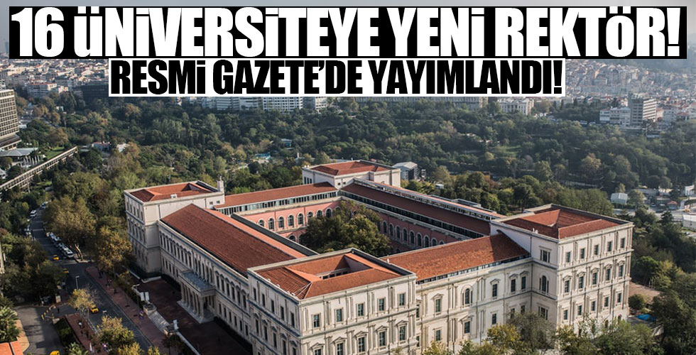 16 Üniversiteye yeni rektör!