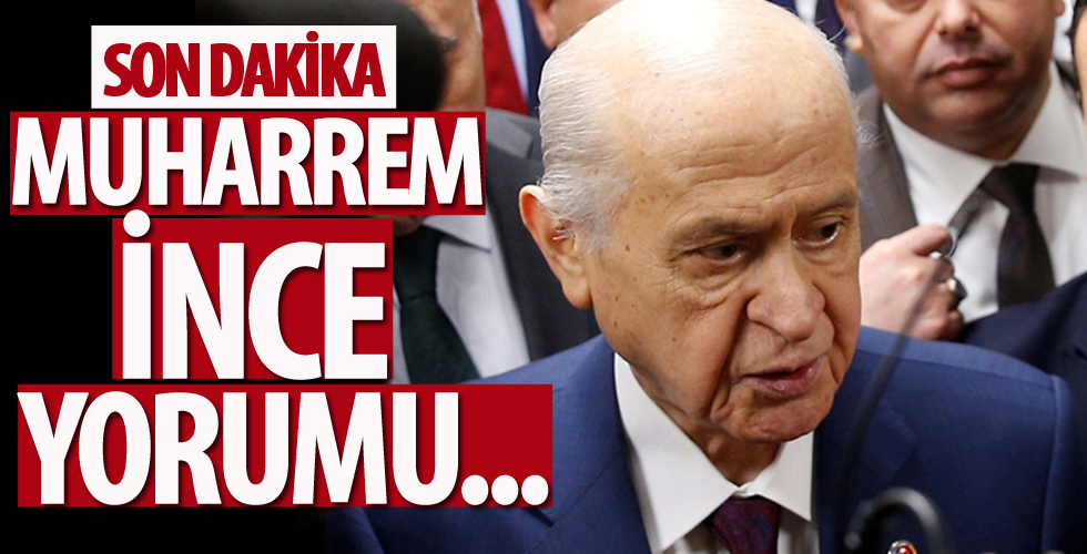 Bahçeli'den 'Muharrem İnce' yorumu