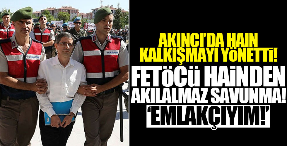 FETÖ'cü hain Kemal Batmaz'dan akıl almaz savunma!
