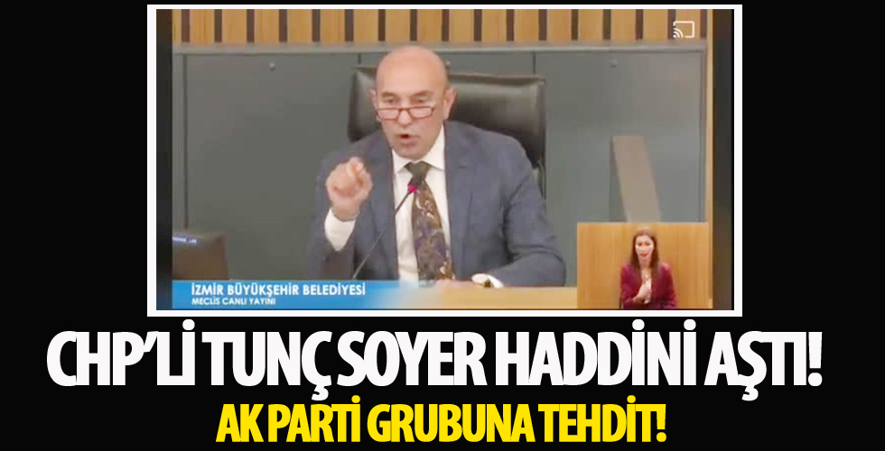 CHP'li Tunç Soyer haddini aştı! AK Parti grubuna salondan çıkarma tehdidi