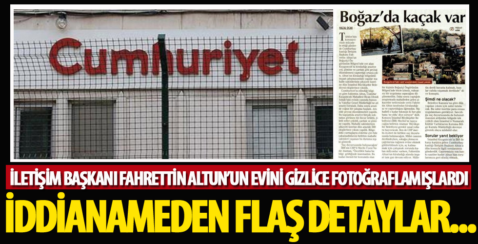 İletişim Başkanı Fahrettin Altun'un evini gizlice fotoğraflamışlardı! İddianamenin detayları belli oldu