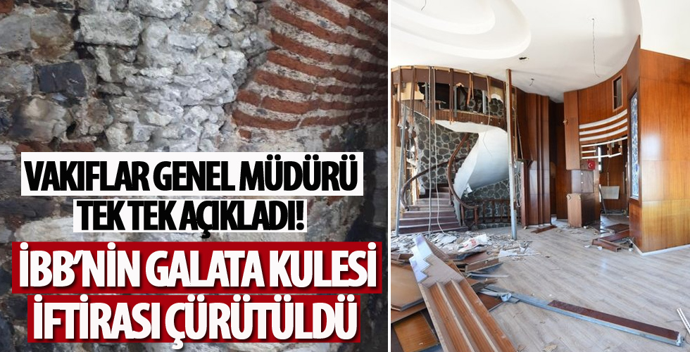 Vakıflar Genel Müdürü tek tek açıklad! İBB'nin Galata Kulesi iftirası çürütüldü