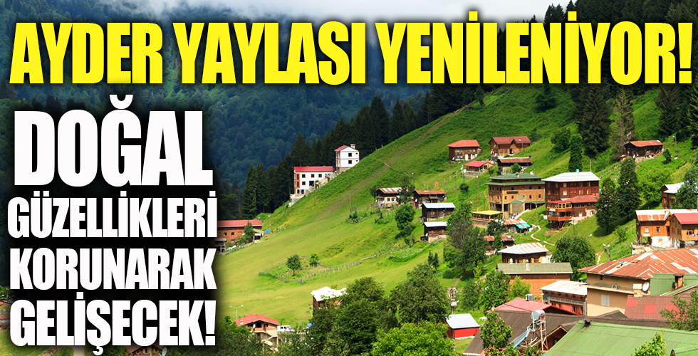 Ayder Yaylası yenileniyor...