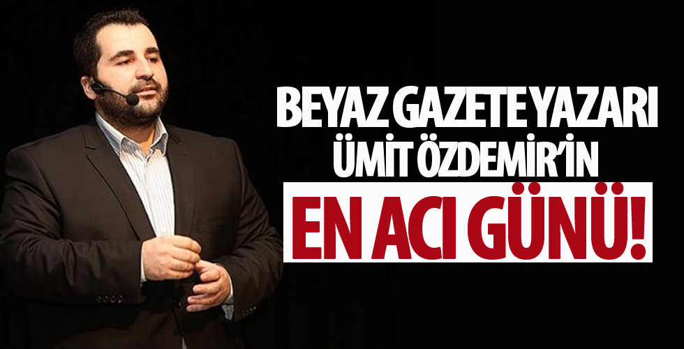 Beyaz Gazete yazarı Ümit Özdemir'in babası vefat etti