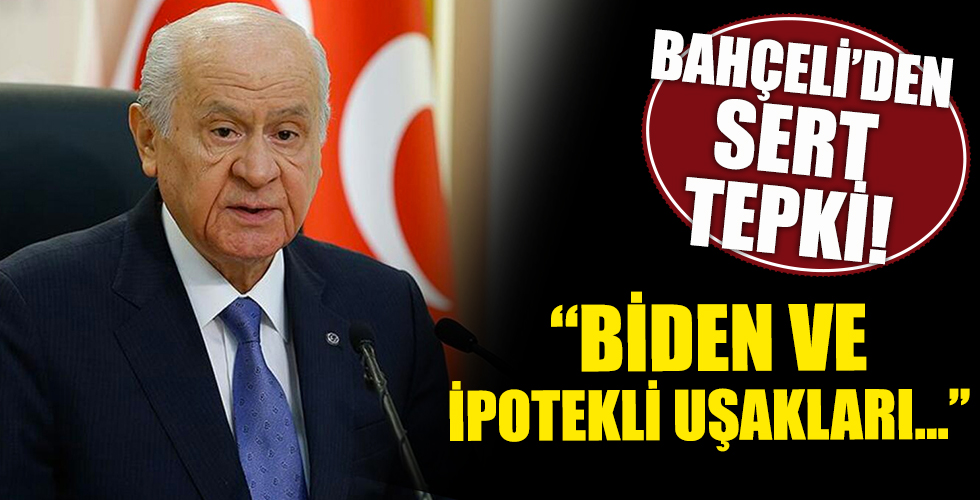 Devlet Bahçeli'den Biden'e sert tepki!