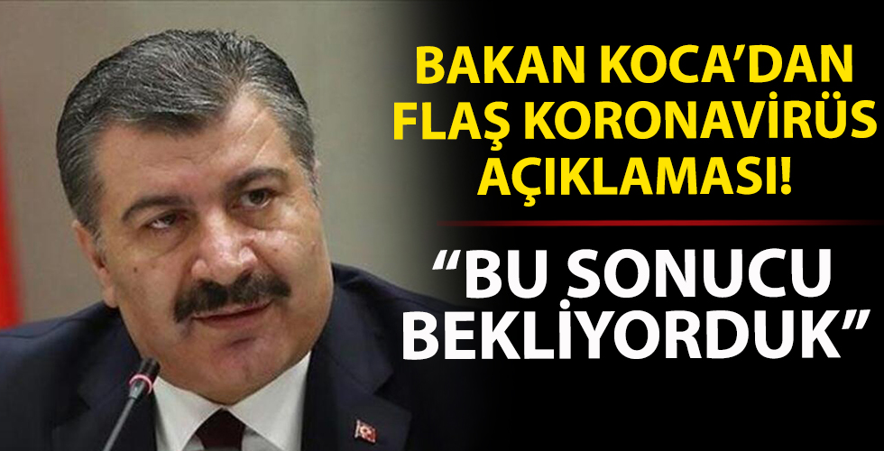 Sağlık Bakanı Fahrettin Koca'dan flaş  koronavirüs açıklaması!
