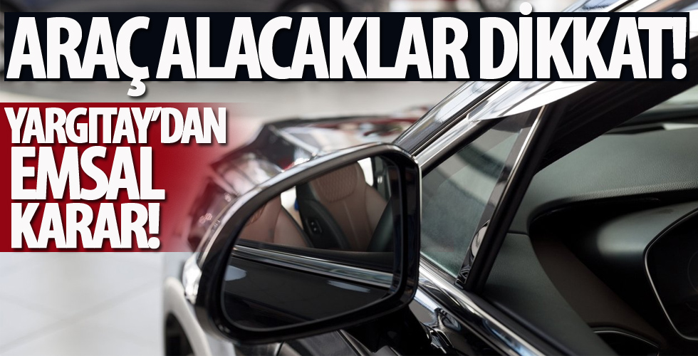 2. el otomobil alacaklar dikkat! Yargıtay'dan noter kararı