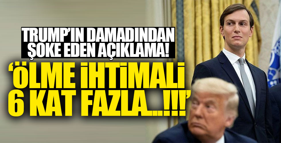 Trump'ın damadından şoke eden açıklama!