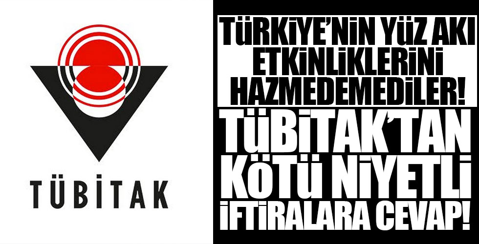 TÜBİTAK'tan o iftiralara cevap!