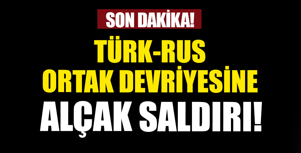 Türk-Rus ortak devriye konvoyuna saldırı!