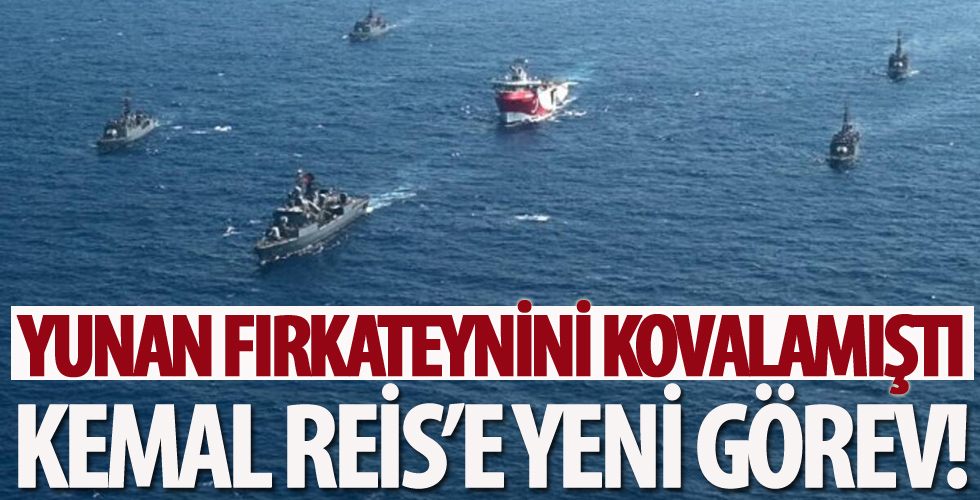 Yunan fırkateynini kovalamıştı! TCG Kemal Reis’e yeni görev