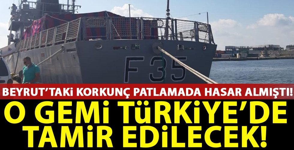 Beyrut'taki patlamada hasar gören askeri gemi Türkiye'de tamir edilecek!