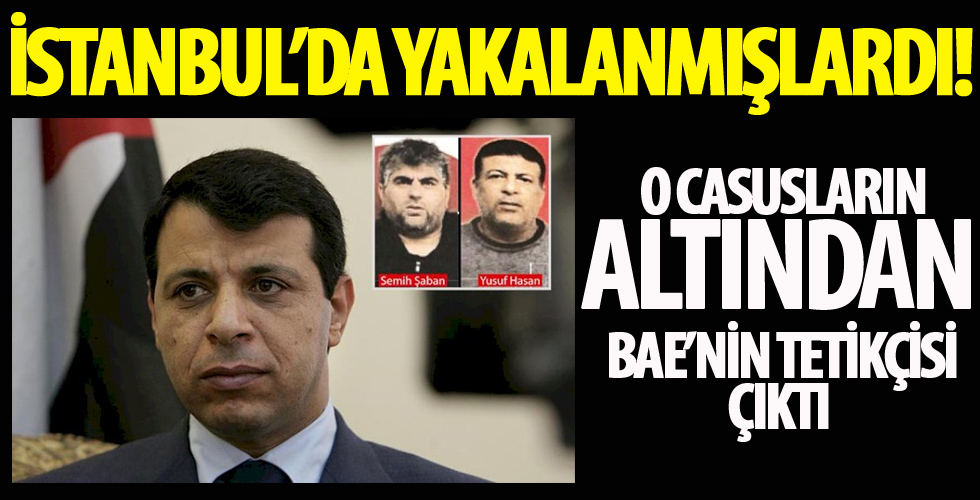 İstanbul'da yakalanmışlardı... O casuslarının altından BAE’nin tetikçisi çıktı