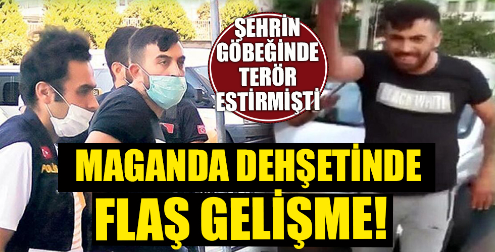 Maganda dehşetinde flaş gelişme!